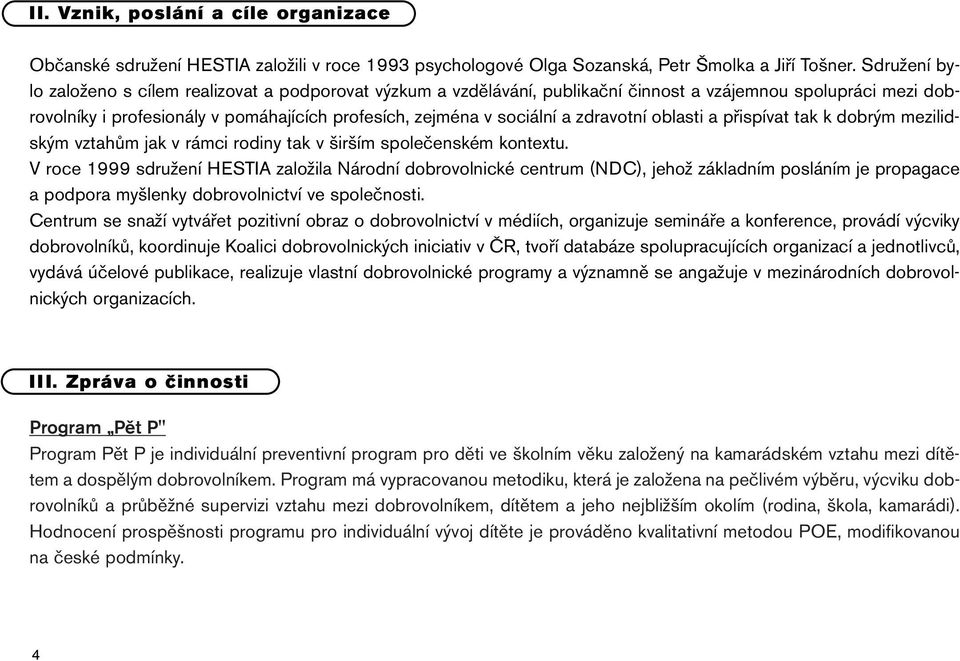 zdravotní oblasti a přispívat tak k dobrým mezilidským vztahům jak v rámci rodiny tak v širším společenském kontextu.