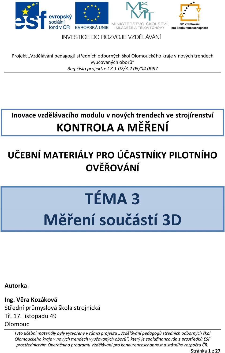 0087 Inovace vzdělávacího modulu v nových trendech ve strojírenství KONTROLA A MĚŘENÍ UČEBNÍ MATERIÁLY