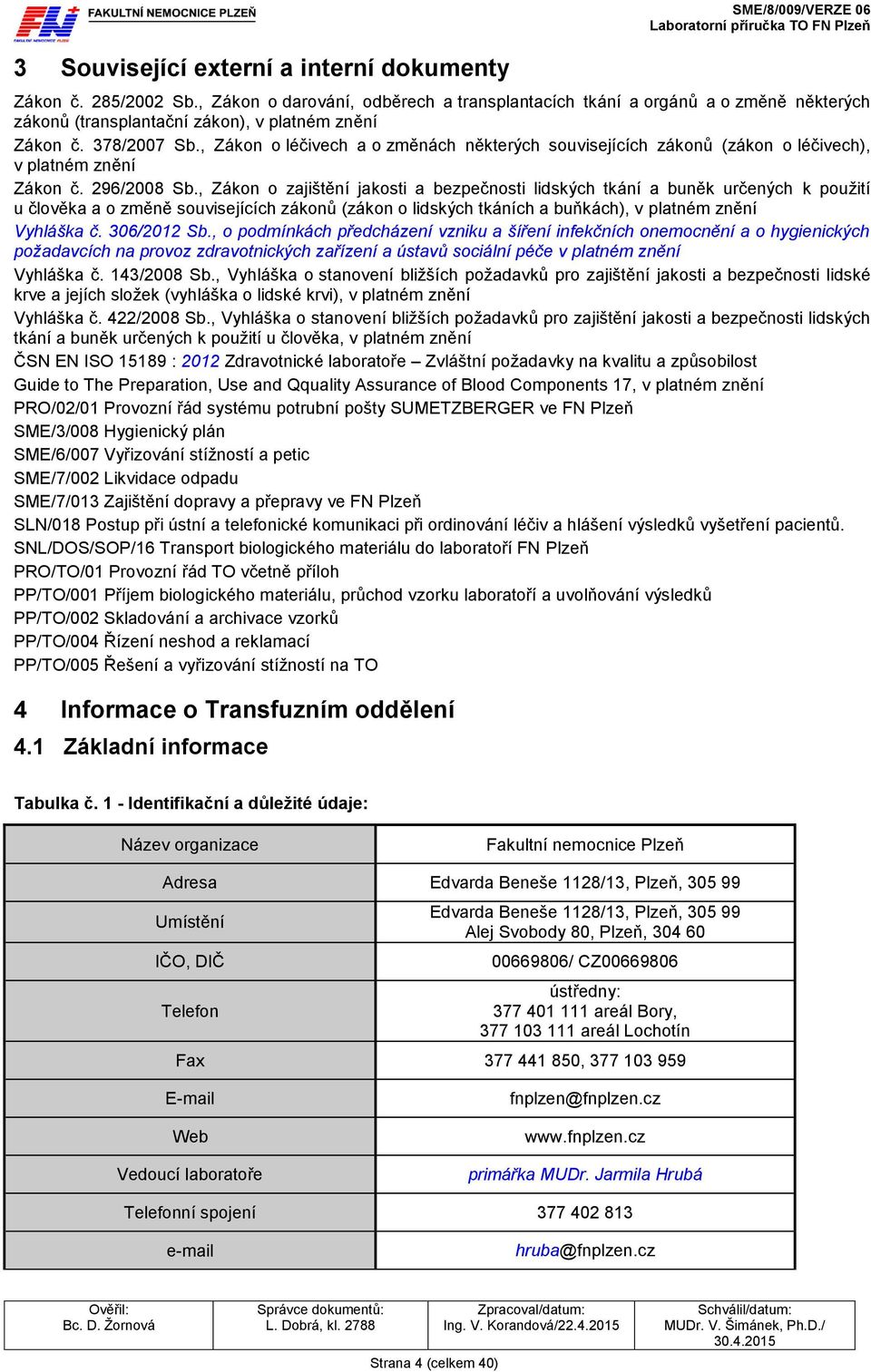 , Zákon o léčivech a o změnách některých souvisejících zákonů (zákon o léčivech), v platném znění Zákon č. 296/2008 Sb.