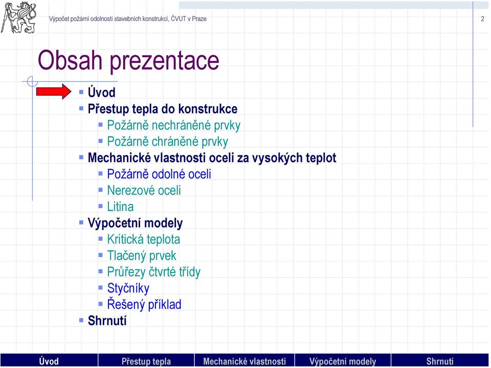 teplot Požárně odolné oceli Nerezové oceli Litina Výpočetní modely