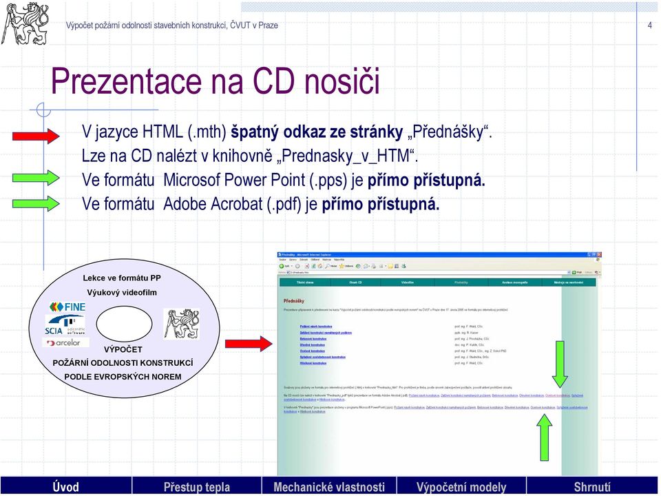 pps) je přímo přístupná. Ve formátu Adobe Acrobat (.pdf) je přímo přístupná.