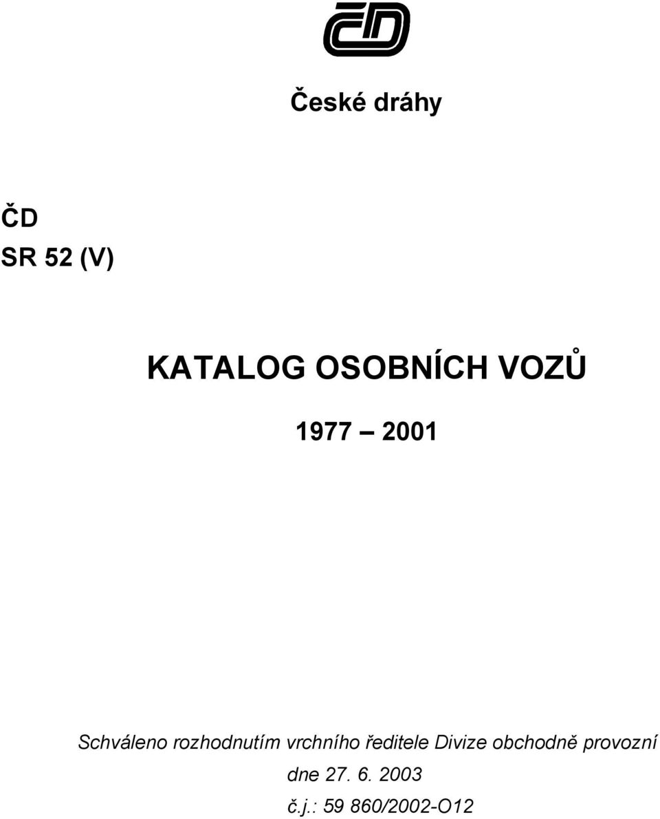 rozhodnutím vrchního editele Divize