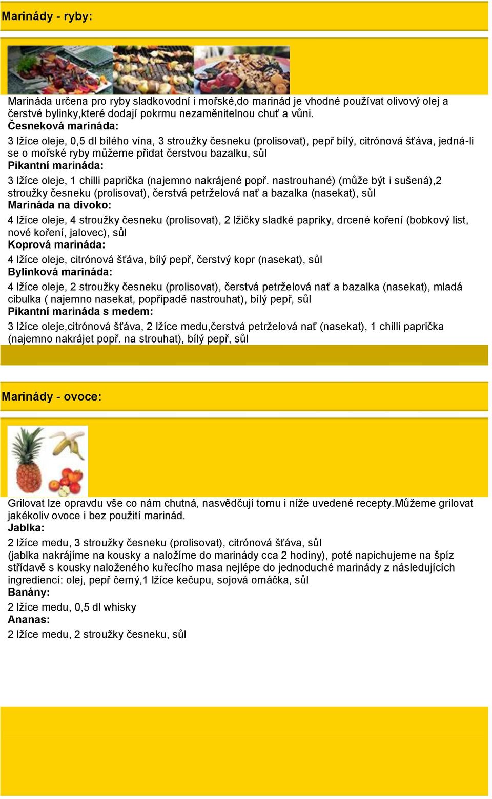 lžíce oleje, 1 chilli paprička (najemno nakrájené popř.