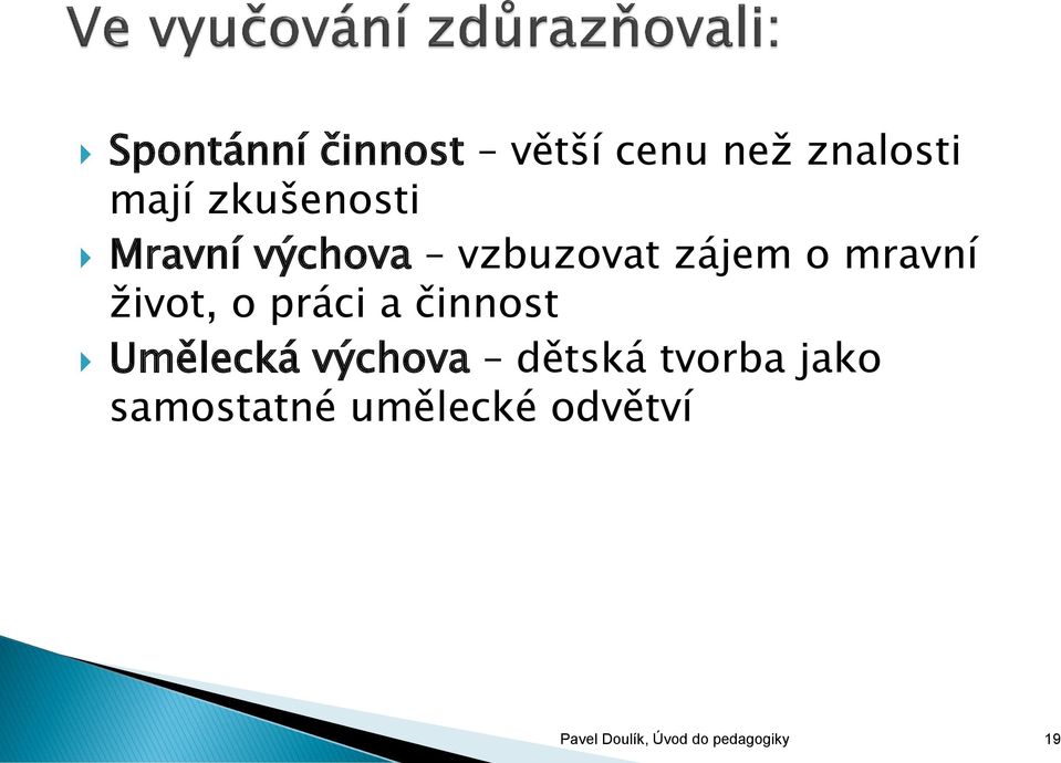 život, o práci a činnost Umělecká výchova dětská tvorba