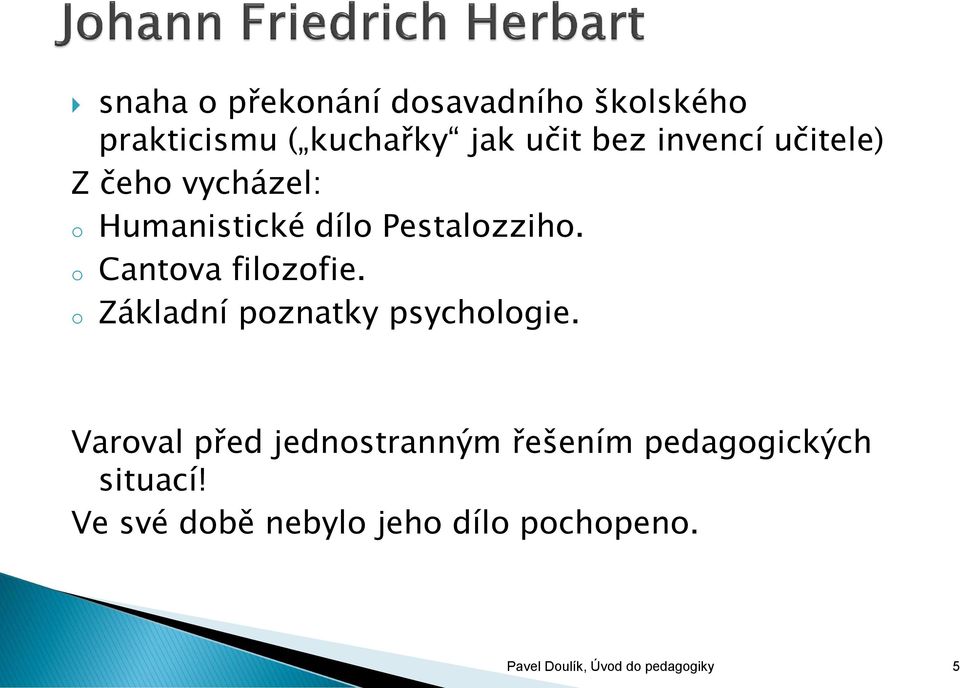 o Cantova filozofie. o Základní poznatky psychologie.