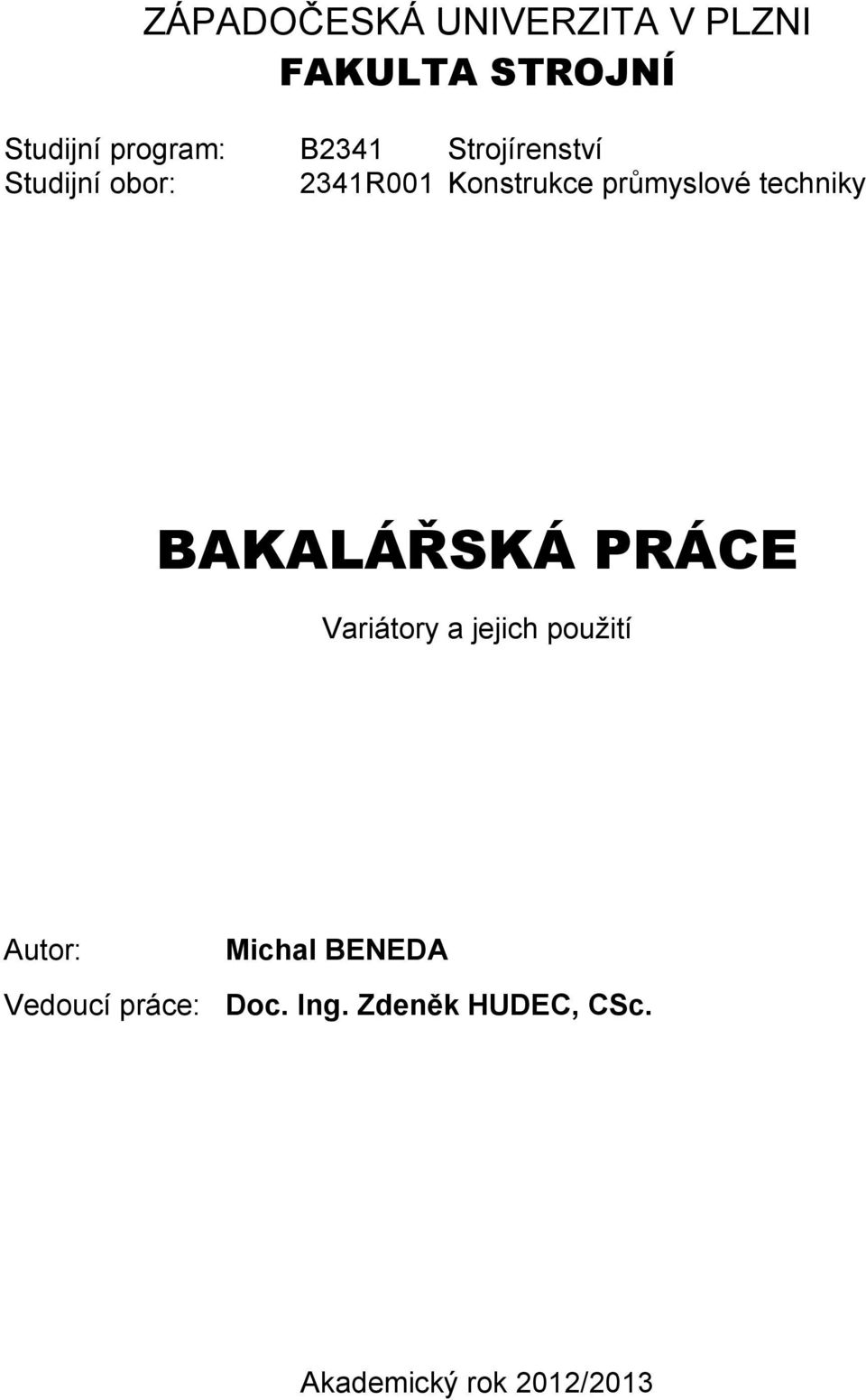 techniky BAKALÁŘSKÁ PRÁCE Variátory a jejich použití Autor: Michal