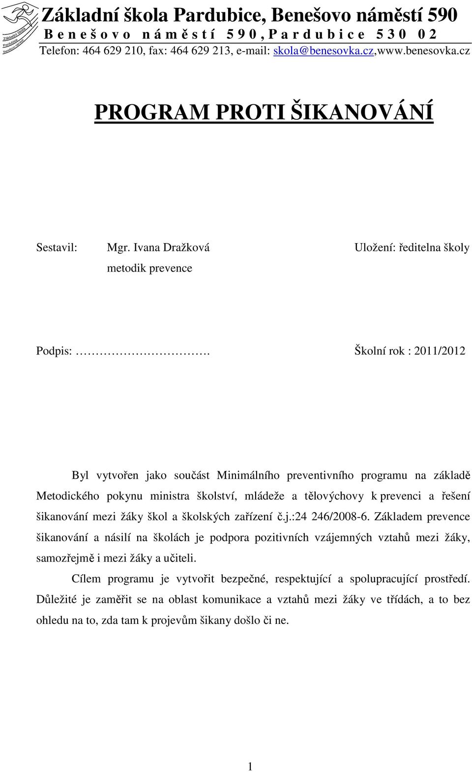 šikanování mezi žáky škol a školských zařízení č.j.:24 246/2008-6.