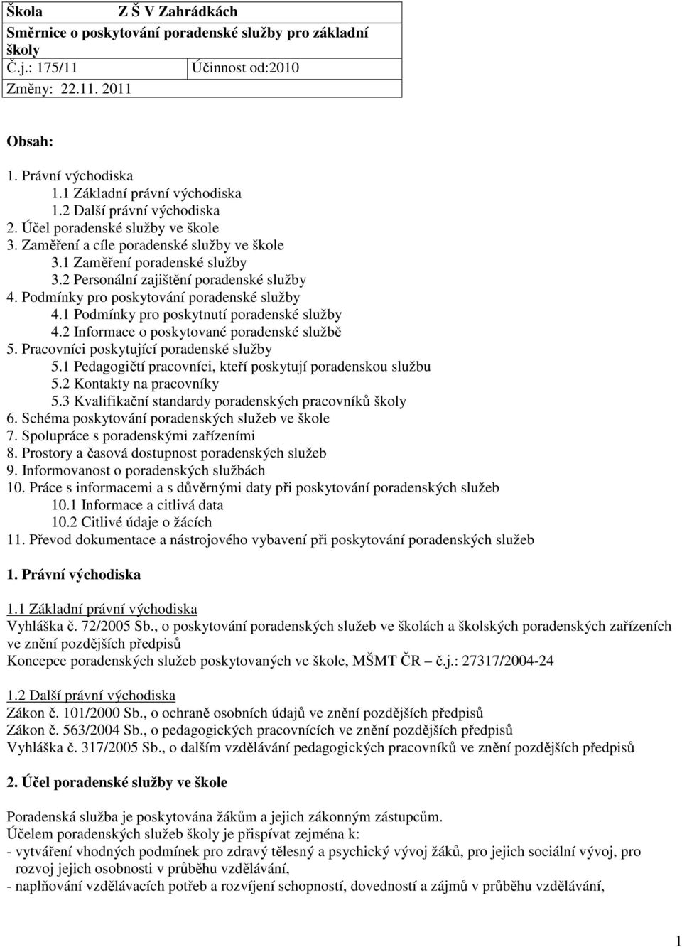 Podmínky pro poskytování poradenské služby 4.1 Podmínky pro poskytnutí poradenské služby 4.2 Informace o poskytované poradenské službě 5. Pracovníci poskytující poradenské služby 5.