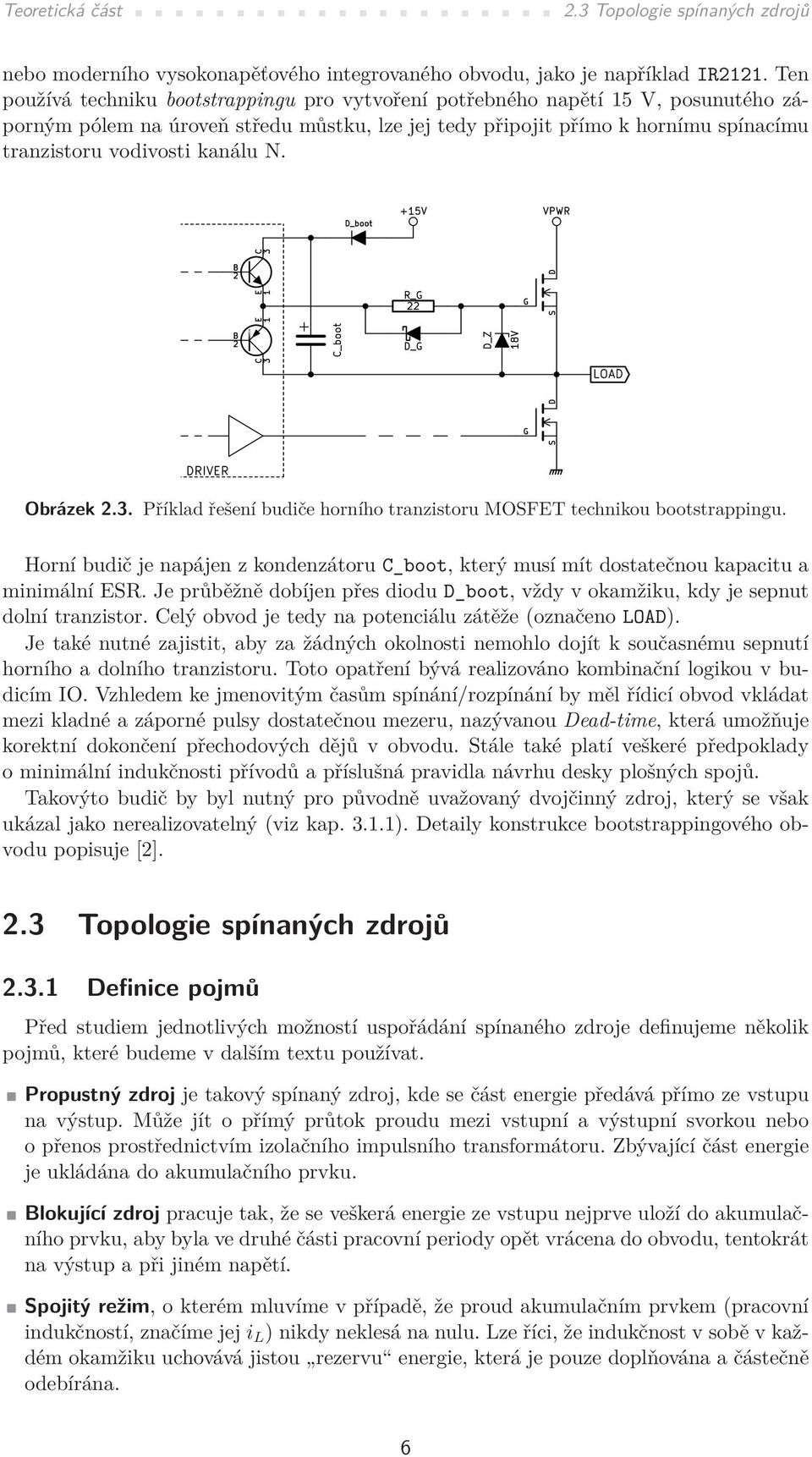 N. Obrázek.. Příklad řešení budiče horního tranzistoru MOSFE technikou bootstrappingu. Horní budič je napájen z kondenzátoru C_boot, který musí mít dostatečnou kapacitu a minimální ESR.