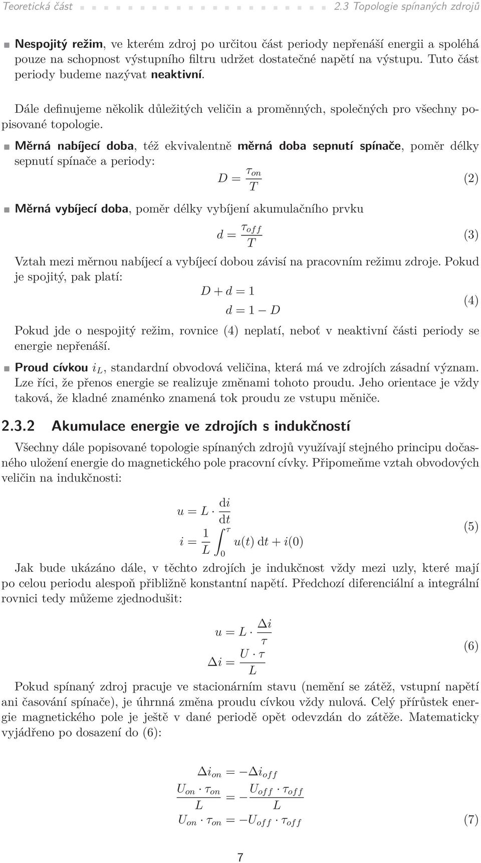 uto část periody budeme nazývat neaktivní. Dále definujeme několik důležitých veličin a proměnných, společných pro všechny popisované topologie.