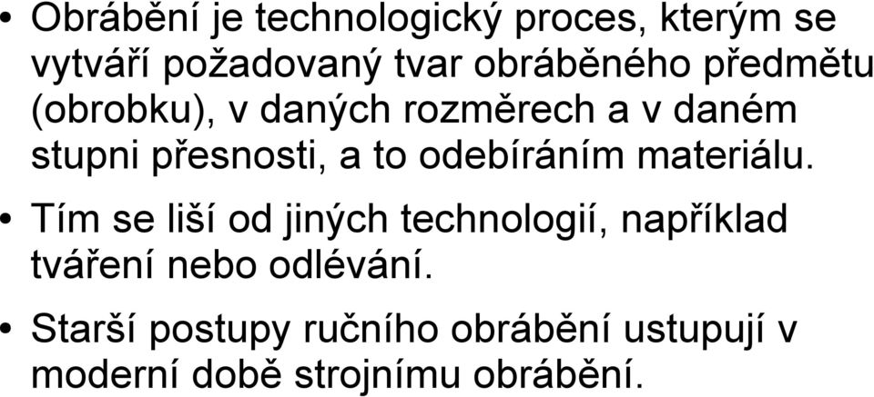 odebíráním materiálu.