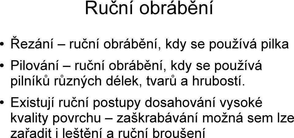 tvarů a hrubostí.