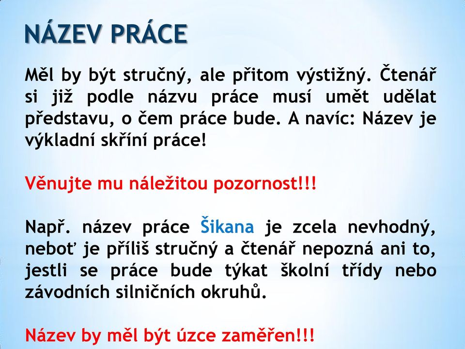 A navíc: Název je výkladní skříní práce! Věnujte mu náležitou pozornost!!! Např.