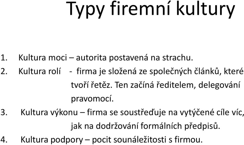 Ten začíná ředitelem, delegování pravomocí. 3.