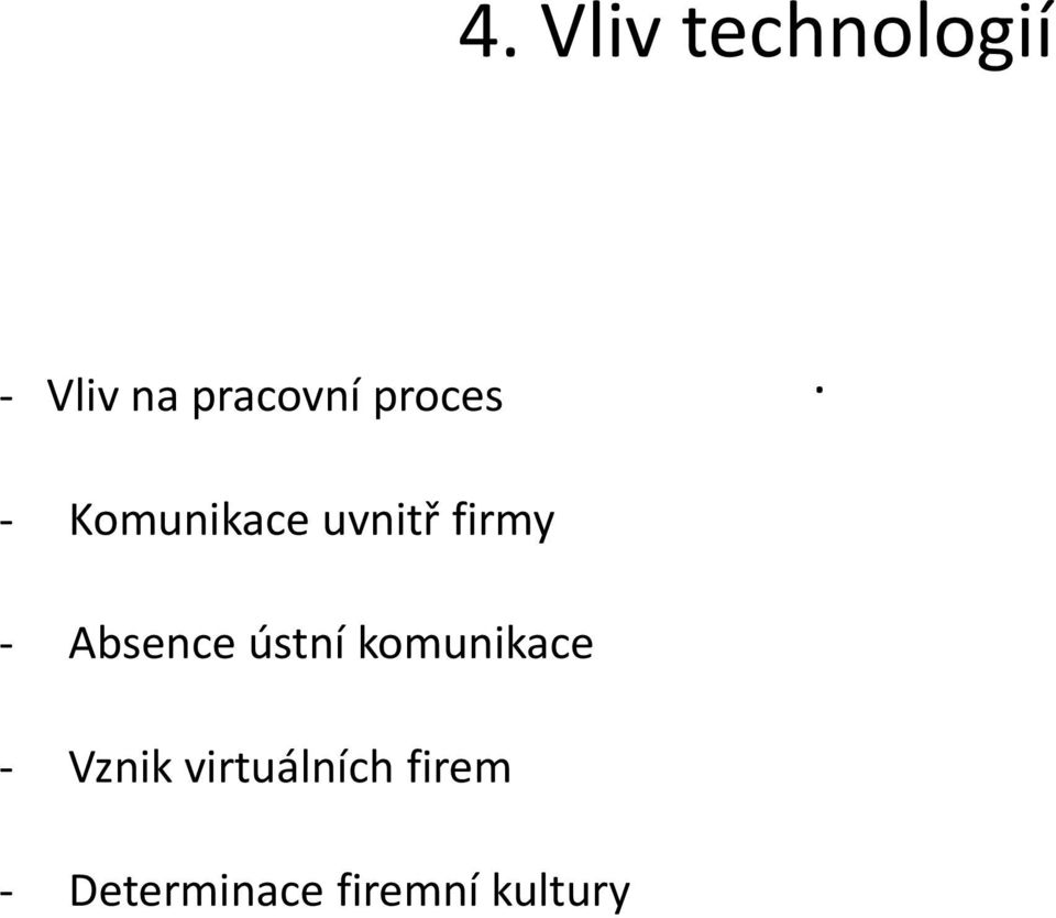 - Komunikace uvnitř firmy - Absence