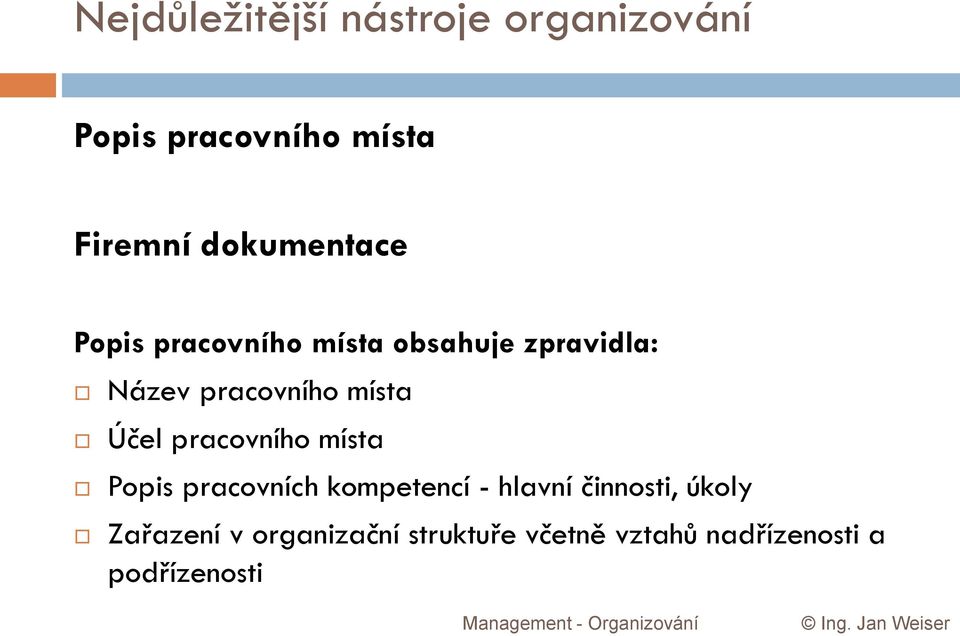 místa Účel pracovního místa Popis pracovních kompetencí - hlavní