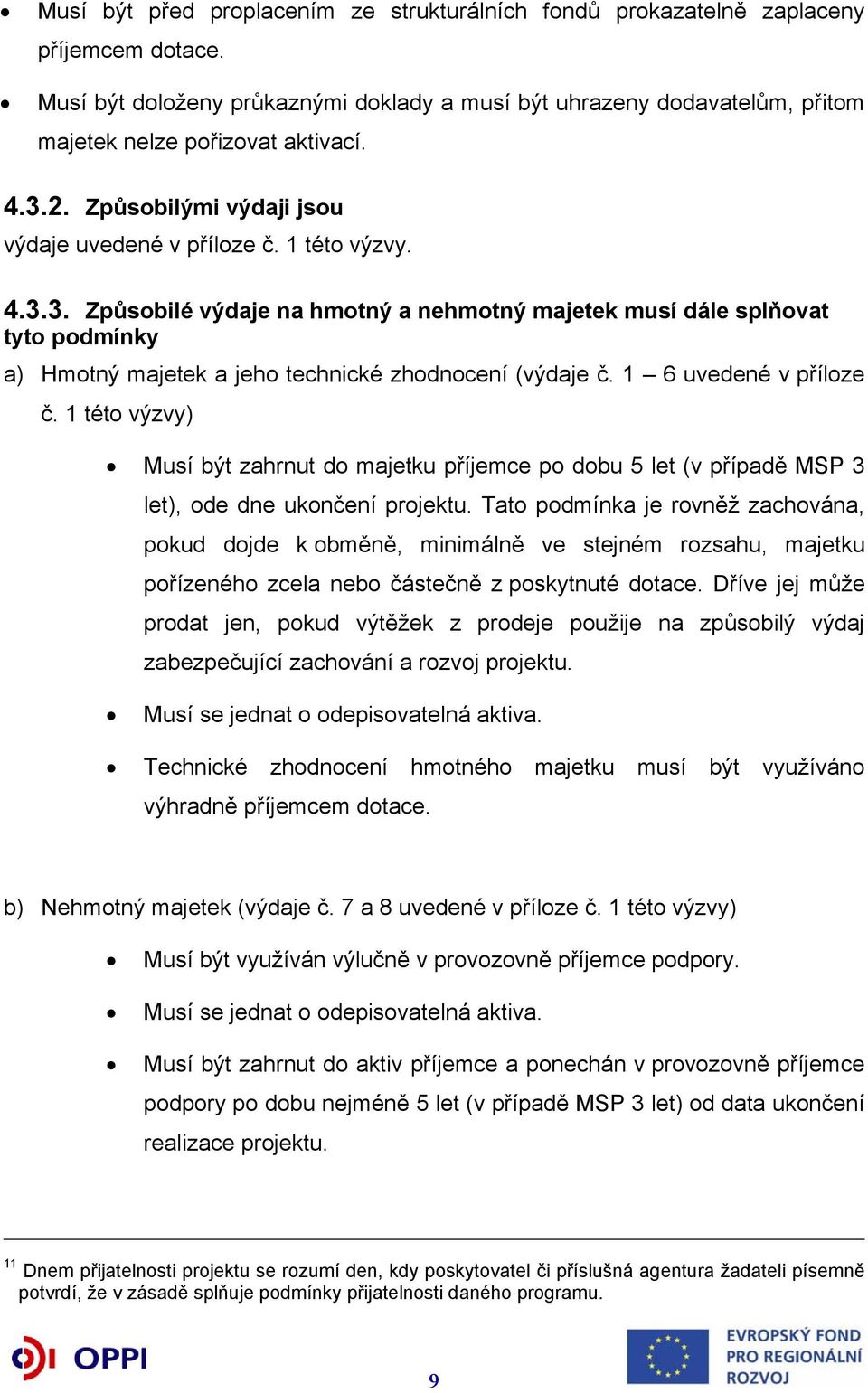 2. Způsobilými výdaji jsou výdaje uvedené v příloze č. 1 této výzvy. 4.3.