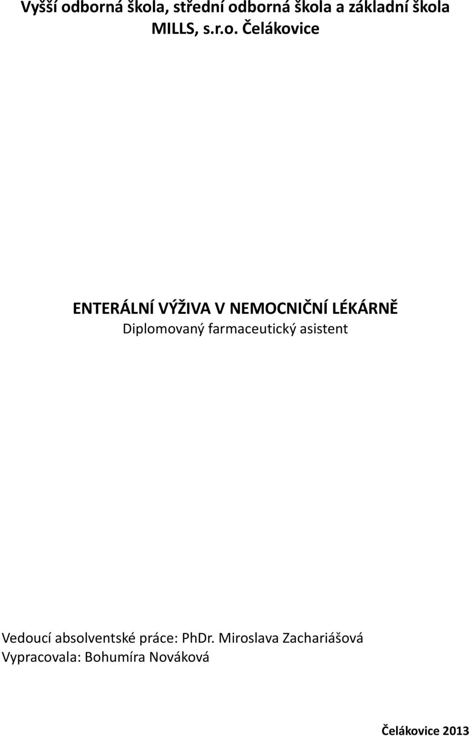 Čelákovice ENTERÁLNÍ VÝŽIVA V NEMOCNIČNÍ LÉKÁRNĚ Diplomovaný