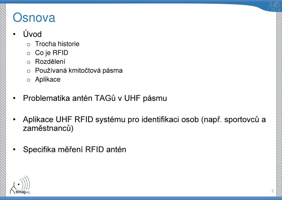 TAGů v UHF pásmu Aplikace UHF RFID systému pro identifikaci