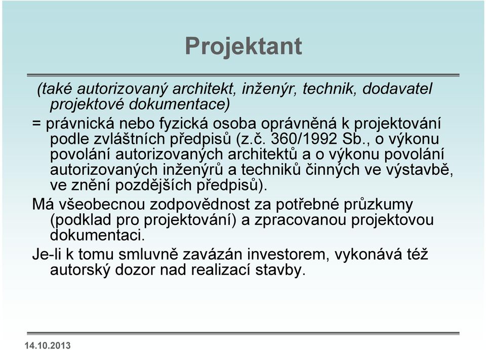 , o výkonu povolání autorizovaných architektů a o výkonu povolání autorizovaných inženýrů a techniků činných ve výstavbě, ve znění