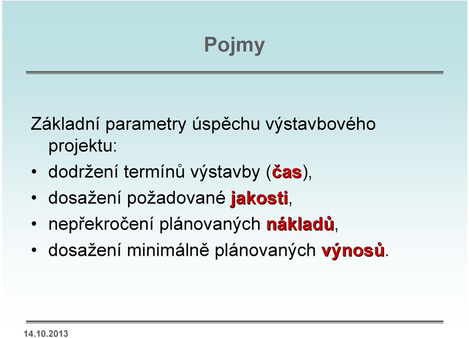 dosažení požadované jakosti, nepřekročení