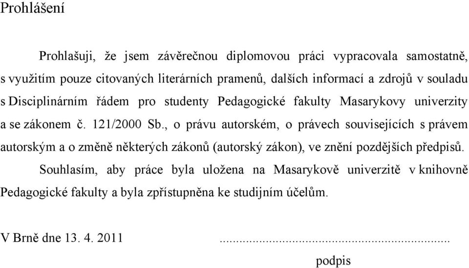 , o právu autorském, o právech souvisejících s právem autorským a o změně některých zákonů (autorský zákon), ve znění pozdějších předpisů.