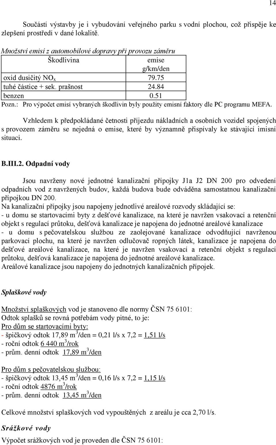 : Pro výpočet emisí vybraných škodlivin byly použity emisní faktory dle PC programu MEFA.