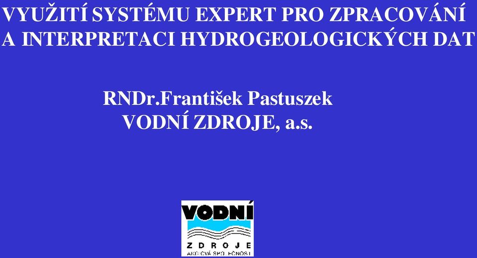 HYDROGEOLOGICKÝCH DAT RNDr.