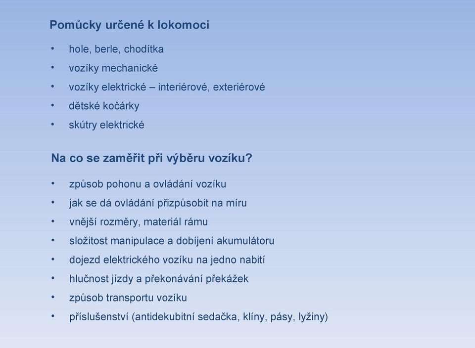 způsob pohonu a ovládání vozíku jak se dá ovládání přizpůsobit na míru vnější rozměry, materiál rámu složitost manipulace