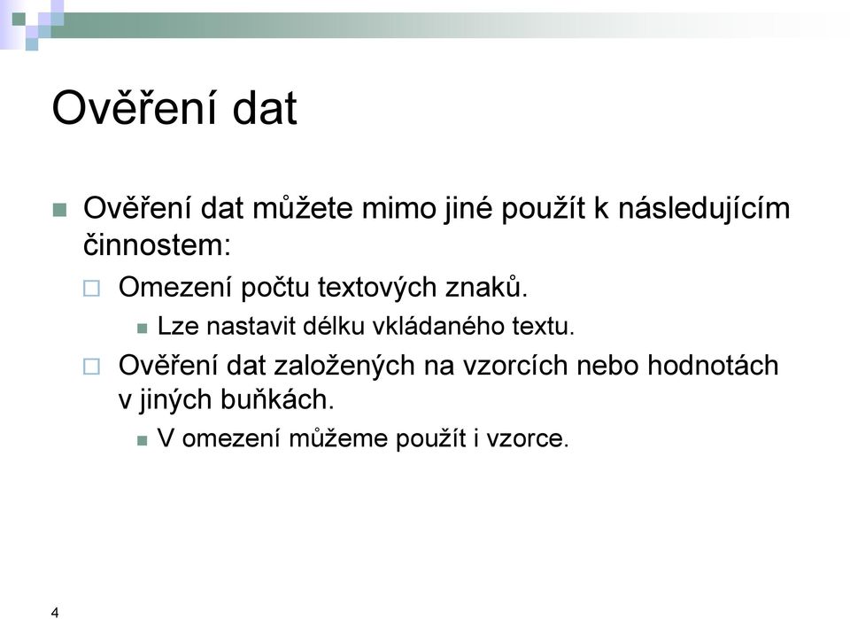 Lze nastavit délku vkládaného textu.