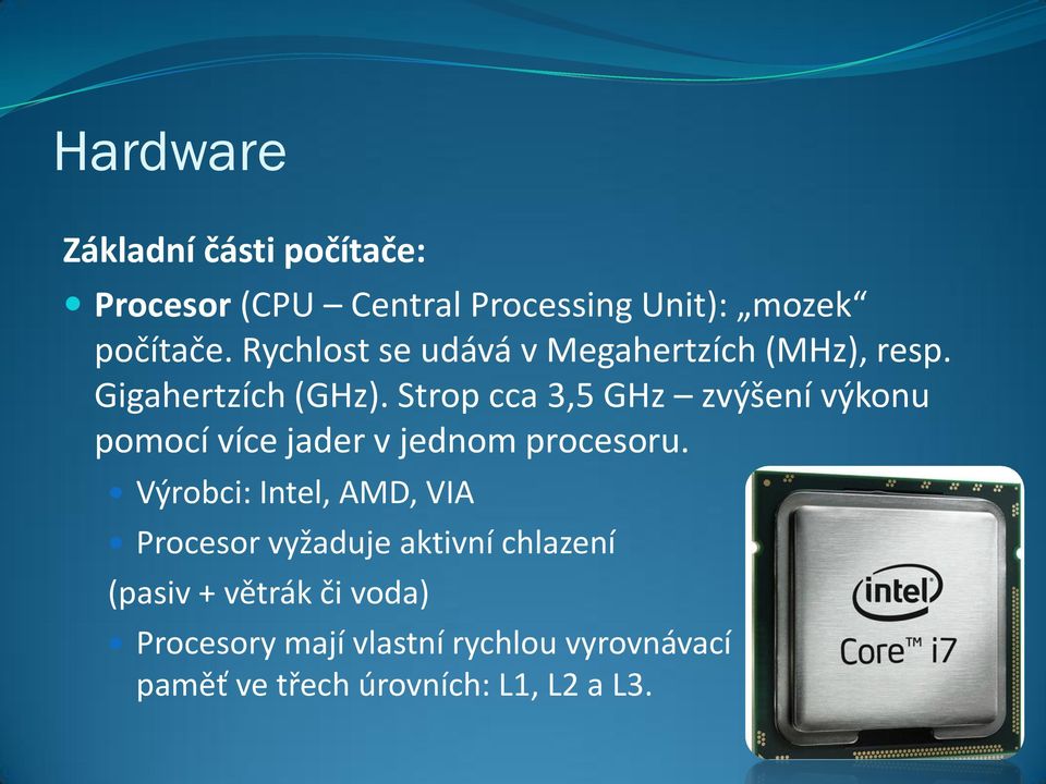 Strop cca 3,5 GHz zvýšení výkonu pomocí více jader v jednom procesoru.