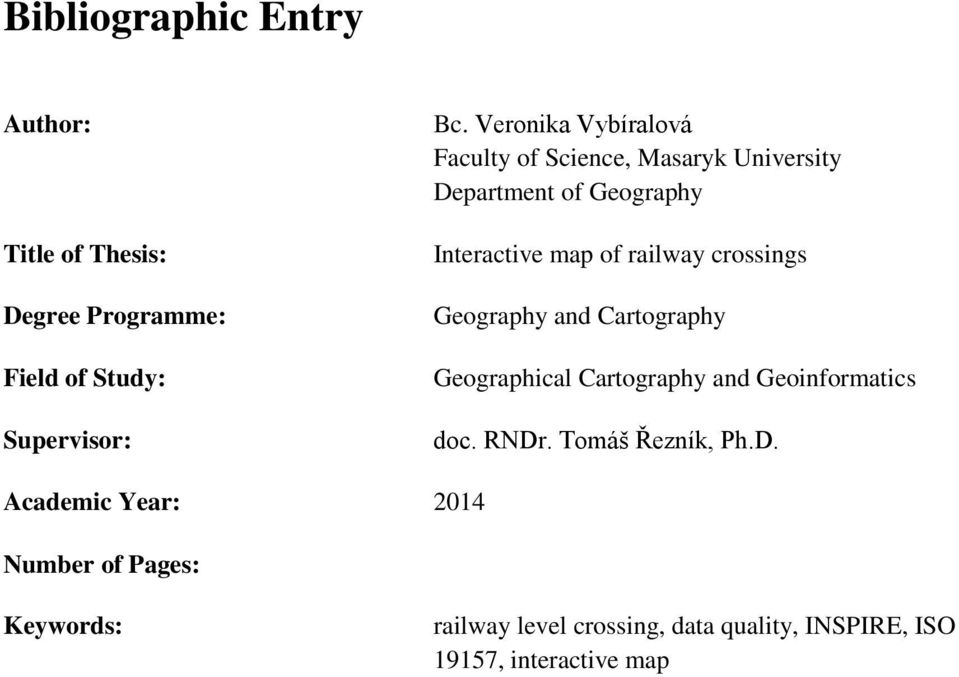 railway crossings Geography and Cartography Geographical Cartography and Geoinformatics doc. RNDr.