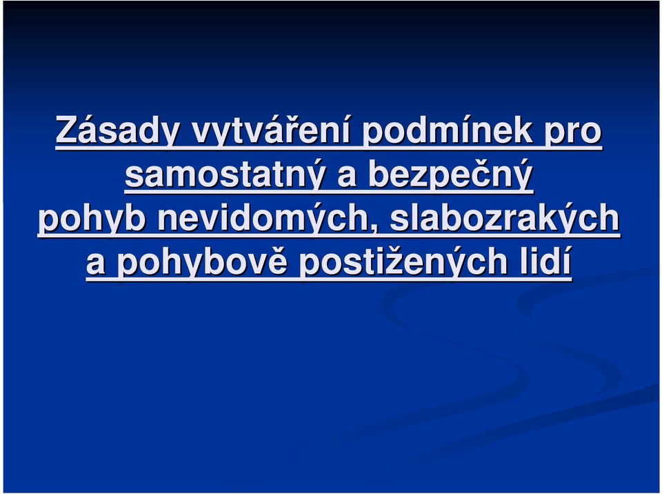 pohyb nevidomých,
