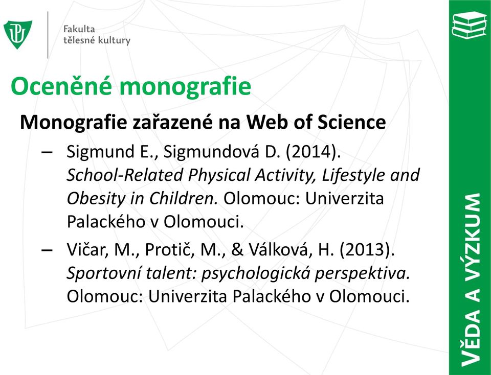 Olomouc: Univerzita Palackého v Olomouci. Vičar, M., Protič, M., & Válková, H.