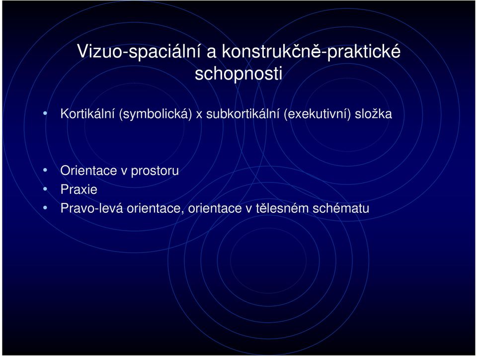 subkortikální (exekutivní) složka Orientace v