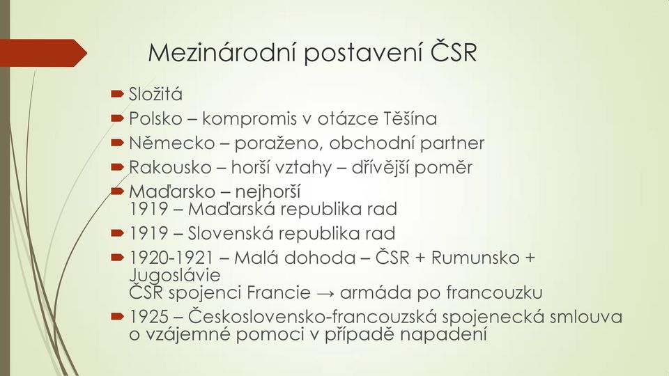 Slovenská republika rad 1920-1921 Malá dohoda ČSR + Rumunsko + Jugoslávie ČSR spojenci Francie