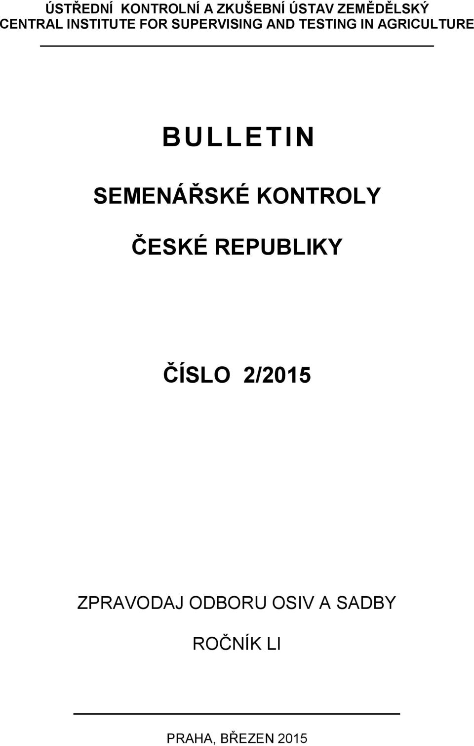 L L E T I N SEMENÁŘSKÉ KONTROLY ČESKÉ REPUBLIKY ČÍSLO