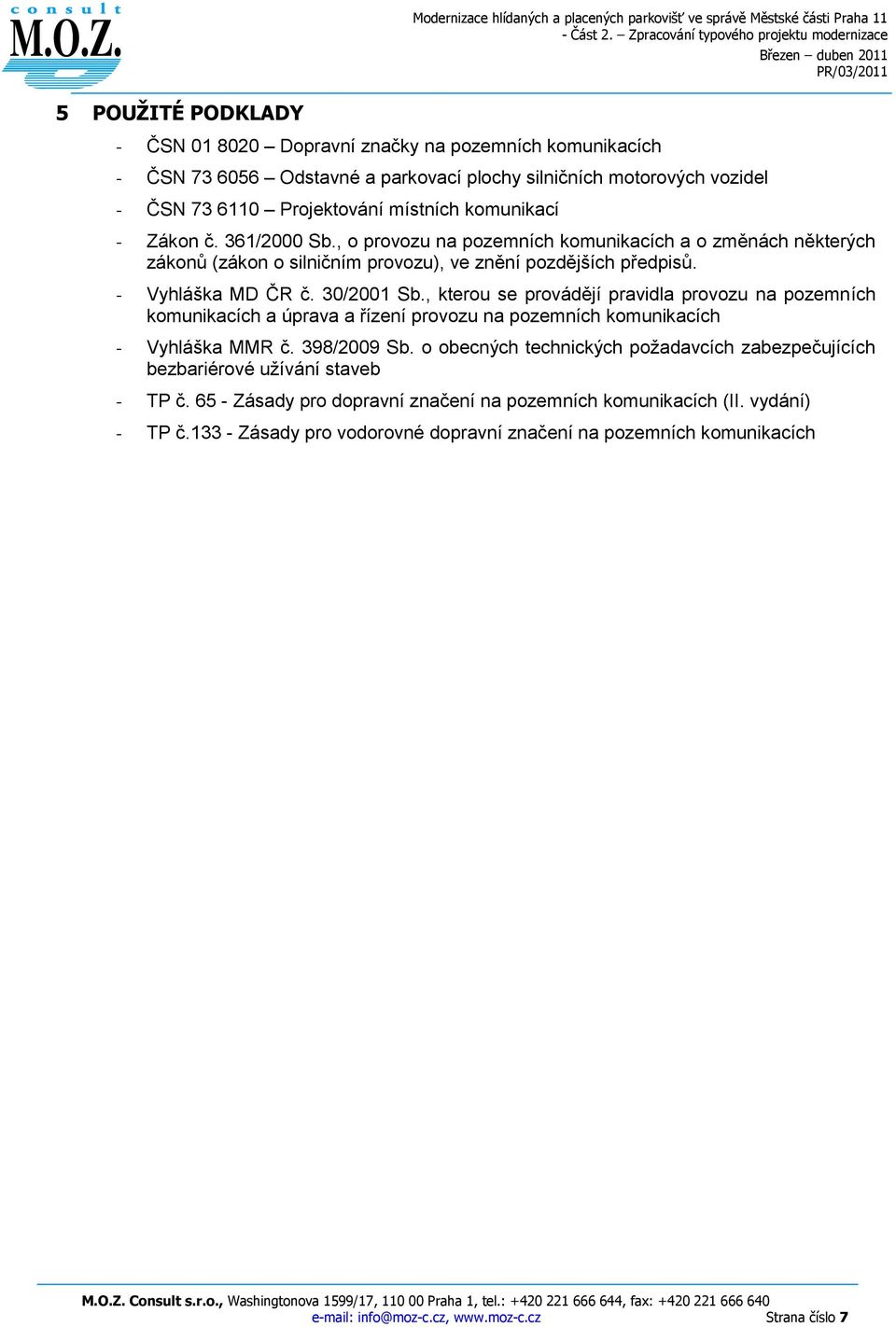 , kterou se provádějí pravidla provozu na pozemních komunikacích a úprava a řízení provozu na pozemních komunikacích - Vyhláška MMR č. 398/2009 Sb.