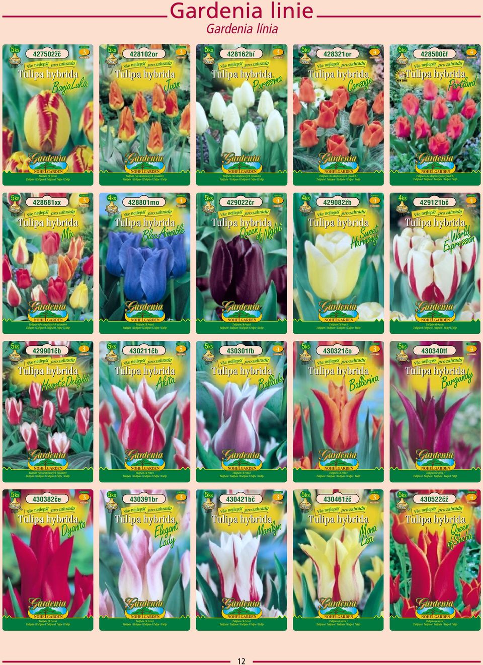 9bč ulipán (do skupinových výsadeb) Bleu imable / cm 990čb 990čb / cm 0čb 0čb Queenof Night / cm 00fb 00fb eneyt w S o m Har / cm 0čo 0čo Wproerslsdion Ex / cm 00tf 00tf ulipán (do