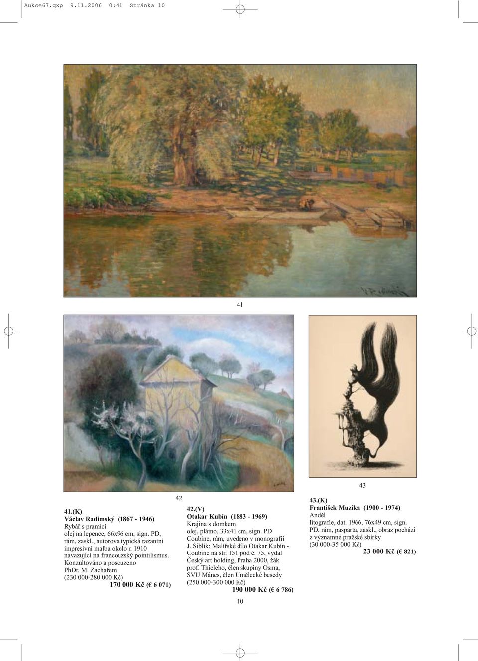 (V) Otakar Kubín (1883-1969) Krajina s domkem olej, plátno, 33x41 cm, sign. PD Coubine, rám, uvedeno v monografii J. Siblík: Malířské dílo Otakar Kubín - Coubine na str. 151 pod č.