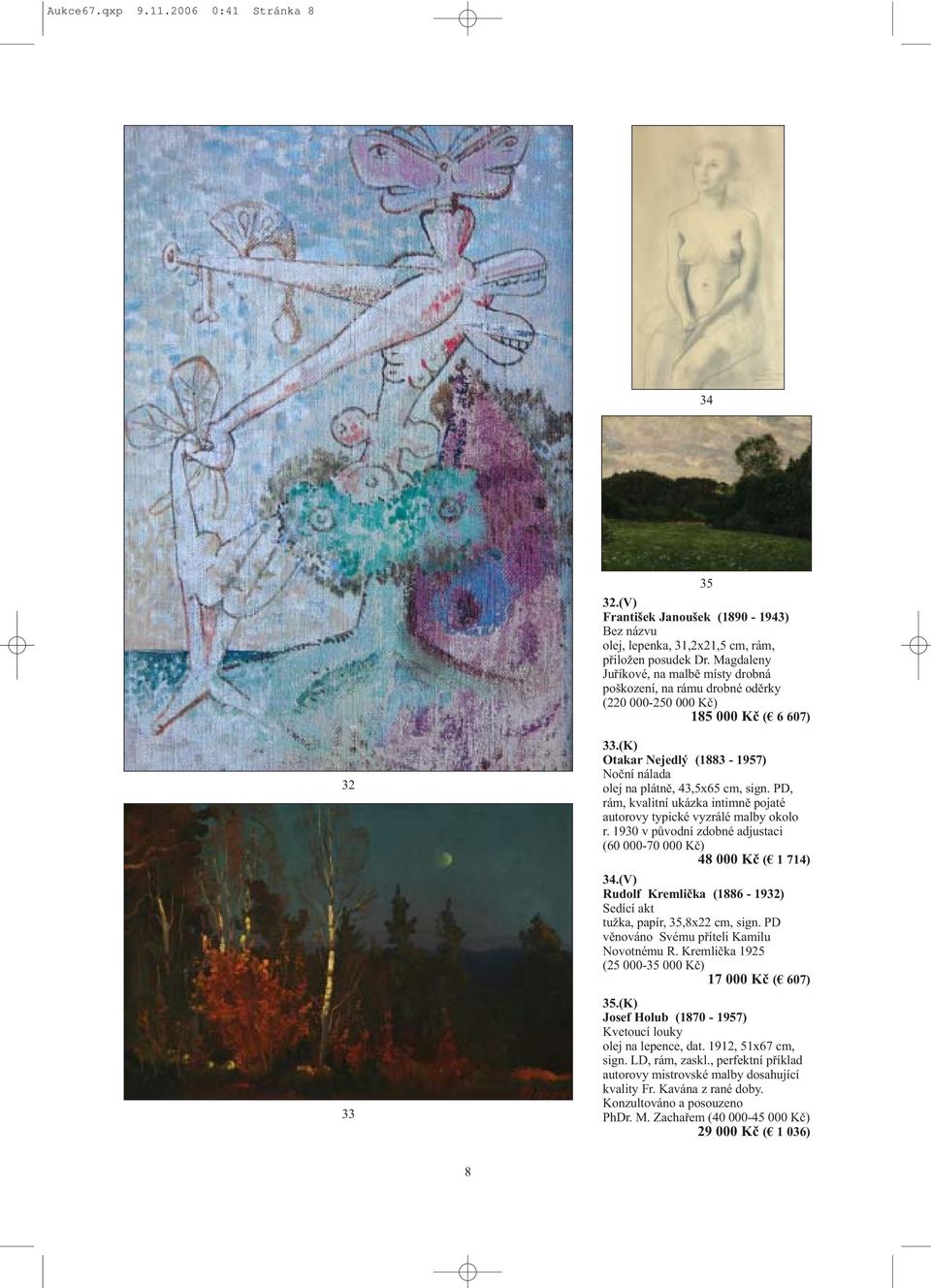 (K) Otakar Nejedlý (1883-1957) Noční nálada olej na plátně, 43,5x65 cm, sign. PD, rám, kvalitní ukázka intimně pojaté autorovy typické vyzrálé malby okolo r.