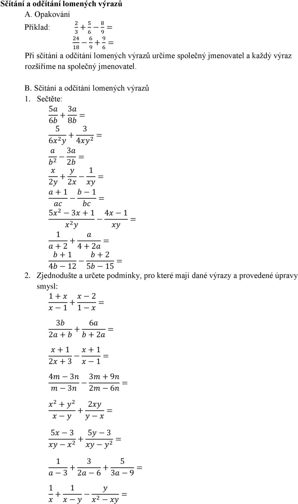 jmenovatel. B. Sčítání a odčítání lomených výrazů 1. Sečtěte: 2.