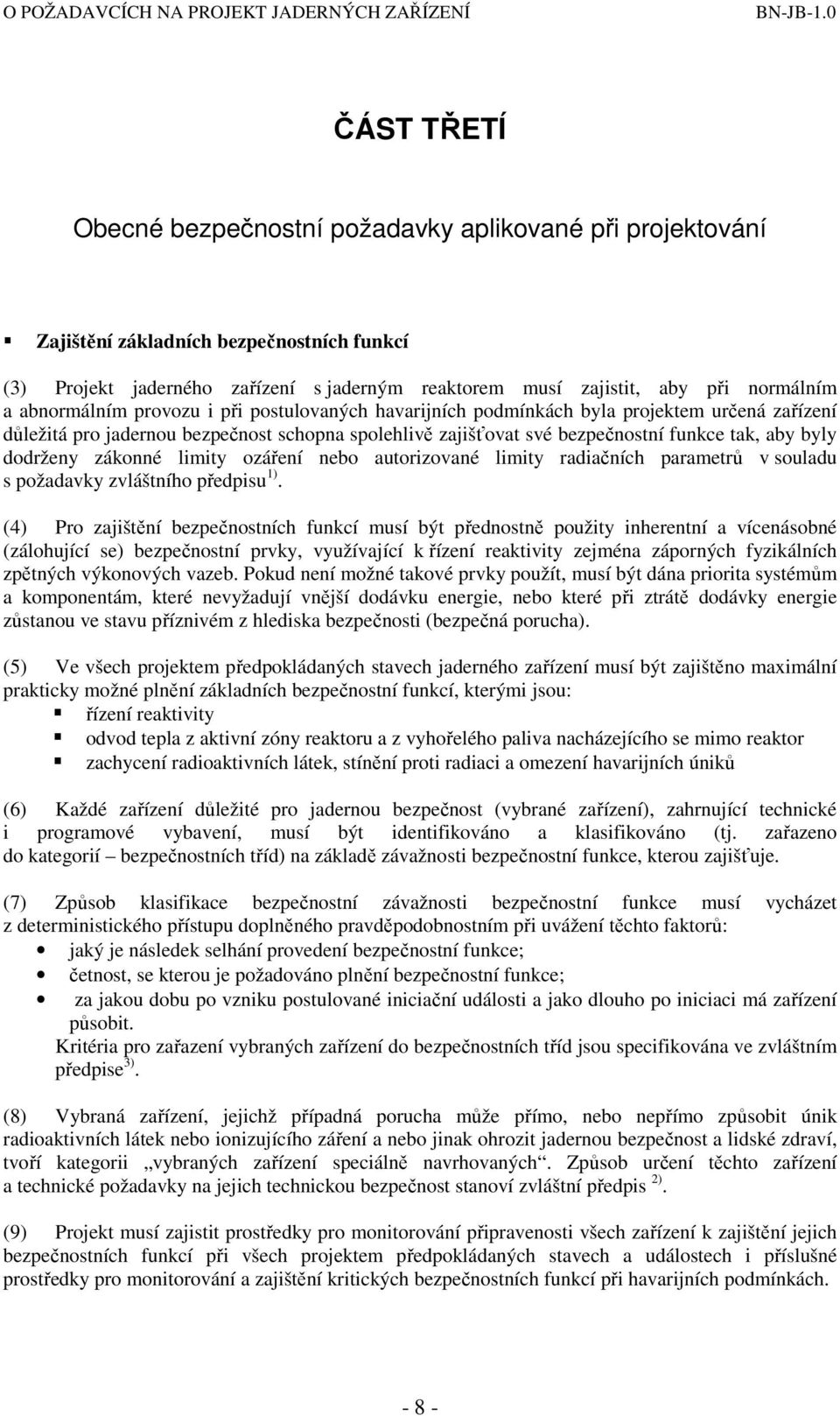 dodrženy zákonné limity ozáření nebo autorizované limity radiačních parametrů v souladu s požadavky zvláštního předpisu 1).