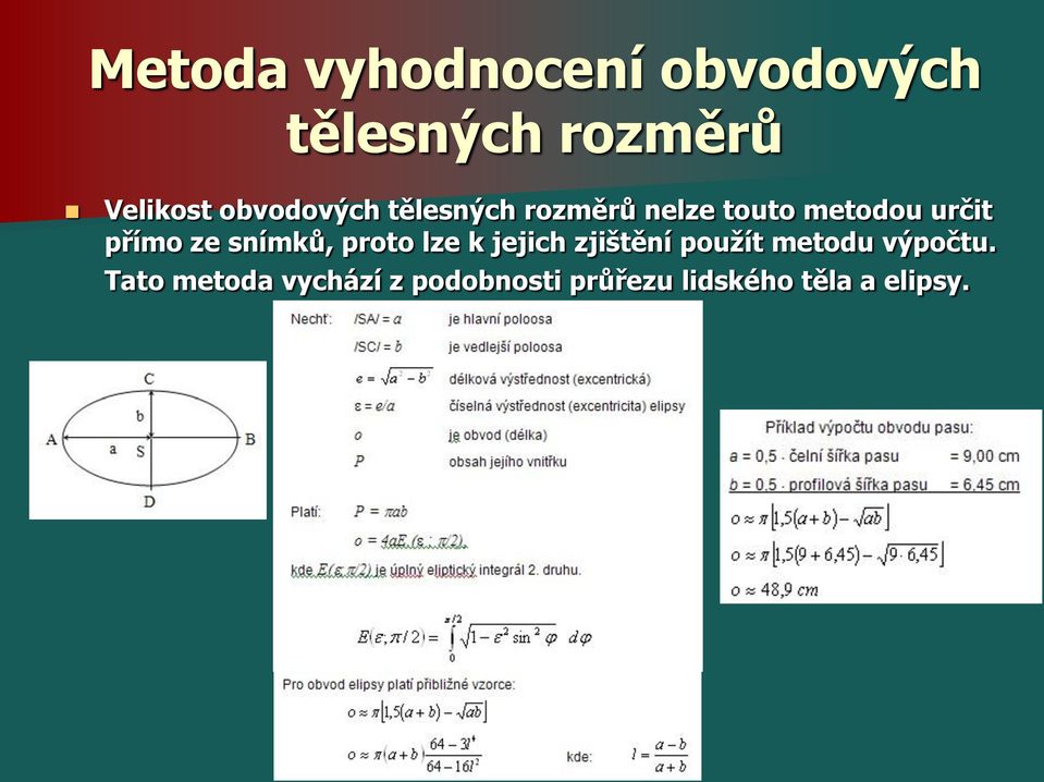 ze snímků, proto lze k jejich zjištění použít metodu výpočtu.