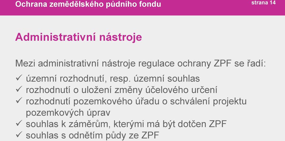 územní souhlas rozhodnutí o uložení změny účelového určení rozhodnutí