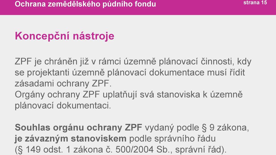 Orgány ochrany ZPF uplatňují svá stanoviska k územně plánovací dokumentaci.