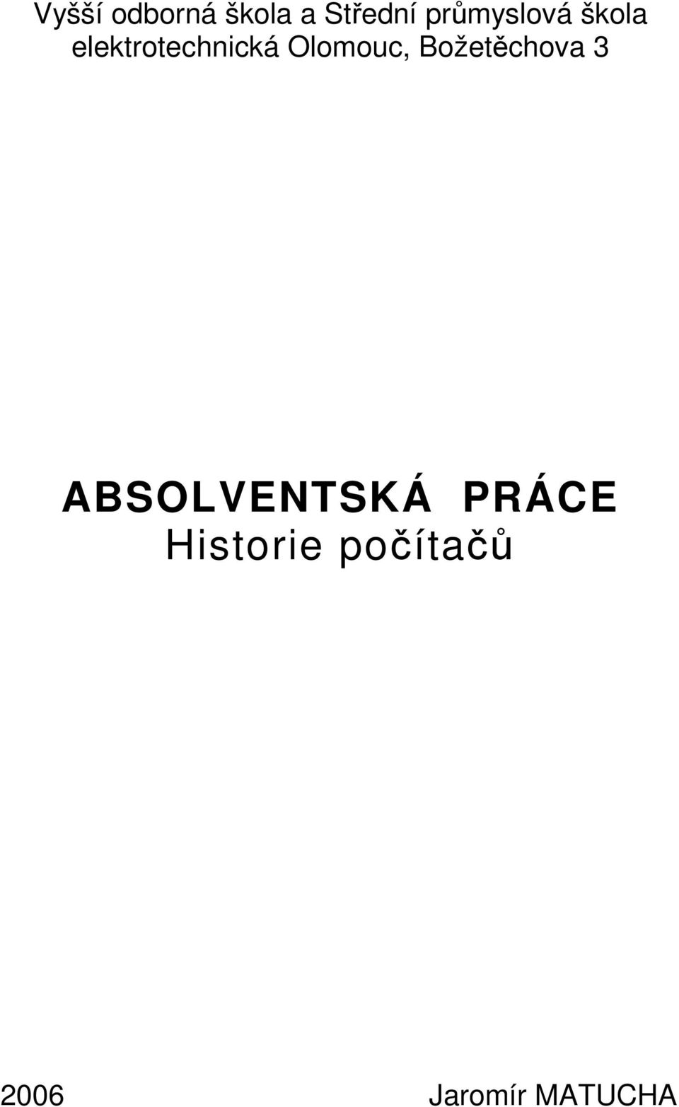 Olomouc, Božetěchova 3 ABSOLVENTSKÁ