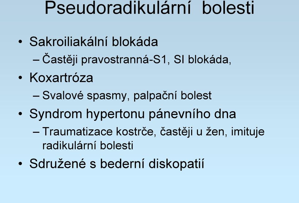 palpační bolest Syndrom hypertonu pánevního dna Traumatizace