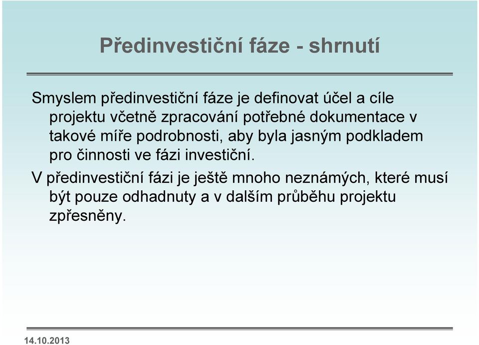 jasným podkladem pro činnosti ve fázi investiční.