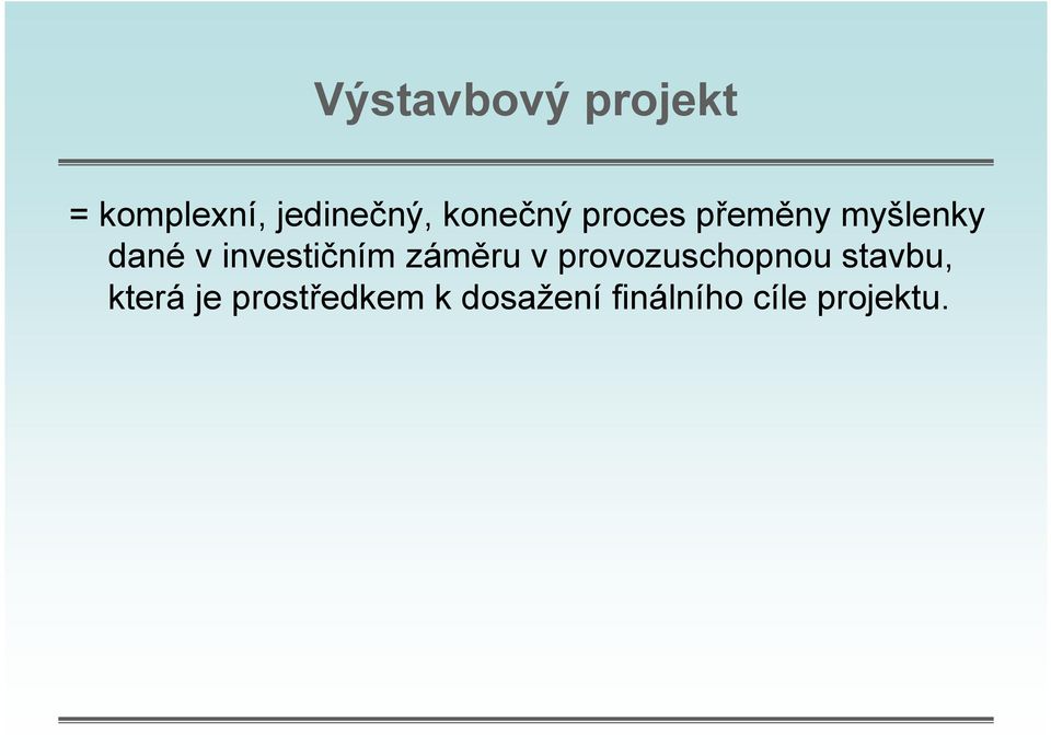 investičním záměru v provozuschopnou stavbu,